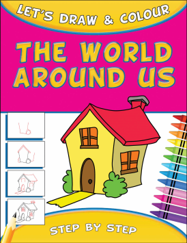 Lets Draw & Colour : The World Around Us