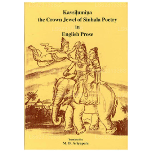 Kavsilumina The Crown Jewel of Sinhala Poetry In English Prose